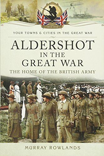 Aldershot in the Great War (Your Towns and Cities in the Great