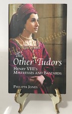 The Other Tudors: Henry VIII's Mistresses and Basta by Philippa Jones (2009, HC)