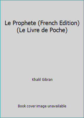 Le Prophete (French Edition) by Khalil Gibran