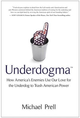 Underdogma: How America's Enemies Use Our Love for the Underdog to Trash Ame...