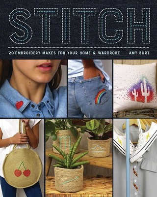 Stitch: 20 Embroidery Makes for Your Home & Wardrobe by Amy Burt (English) Paper
