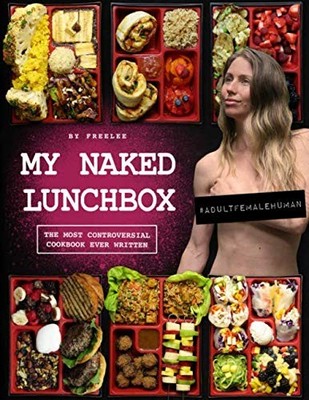 My Naked Lunchbox: The Most Controversial Cookbook Ever Written by Banana Girl