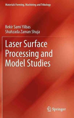 Laser Surface Processing and Model Studies by Shahzada Zaman Shuja (English) Har