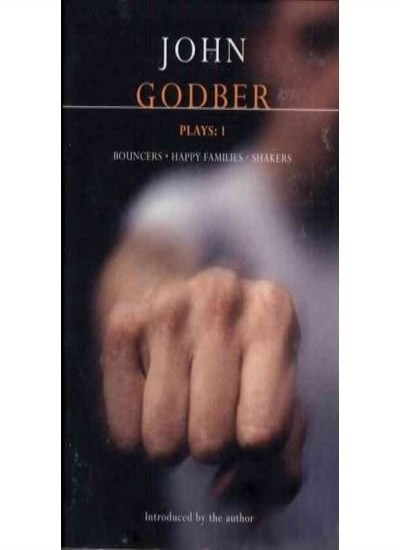 Plays 1: Bouncers, Happy Families, Shakers,John Godber