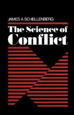 The Science of Conflict by Schellenberg, James A.