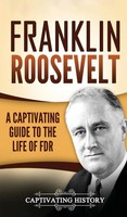 Franklin Roosevelt | A Captivating Guide To The Life Of Fdr | History | Buch