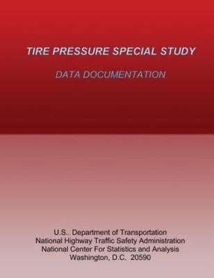 Tire Pressure Special Study : Data Documentation, Paperback by U.s. Departmen...