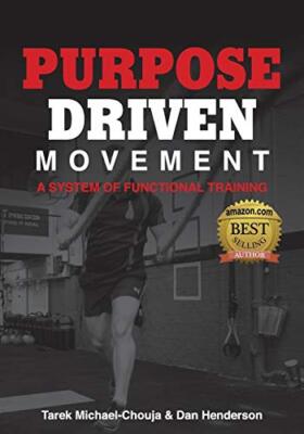 Purpose Driven Movement: A System for Functional Training by Tarek ...
