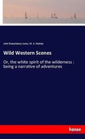 John Beauchamp Jones (U. A.) | Wild Western Scenes | Taschenbuch | Englisch
