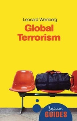 Leonard B. Weinberg Global Terrorism (Paperback) Beginner's Guides (UK IMPORT)
