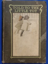 TOLD TO THE LITTLE TOT by Cooke, Illus. Bessie Pease Gutmann. Dodge, NY, 1906.