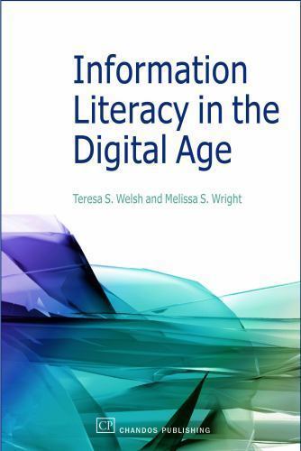 Information Literacy in the Digital Age An Evidence-Based Approach Welsh Wright