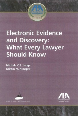 Electronic Evidence and Discovery: What Every Lawyer Should Know