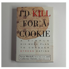 I'd Kill for a Cookie Hardcover Self-Help Stress Management Eating