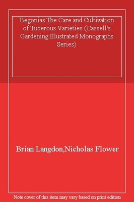 Begonias The Care and Cultivation of Tuberous Varieties (Cassell