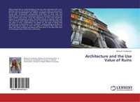 Architecture And The Use Value Of Ruins Alison B. Fredericks