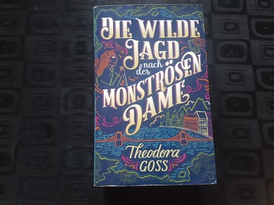 Die wilde Jagd nach der Monströsen Dame  |  Theodora Goss  
