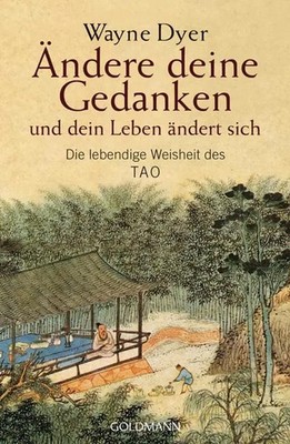 Ändere deine Gedanken - und dein Leben ändert sich | Wayne W. Dyer | Taschenbuch
