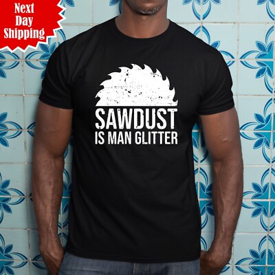 Sawdust Is Man Glitzer T-Shirt bedruckt Zimmermann Säge Holz Arbeit DIY Papa Geschenk Top