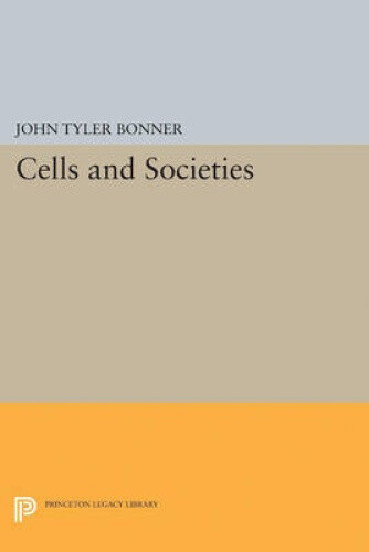 Thumbnail - Cells And Societies (princeton Legacy Library) By Bonner, John Tyler