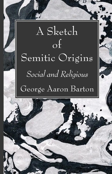 George Aaron Barton | A Sketch Of Semitic Origins | Taschenbuch | Englisch-image