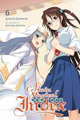 A Certain Magical Index, Vol. 6 (light novel): Volume 6 (CERTAIN Buch Yen Press