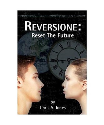 Reversione: Reset the Future: Reset the Future, Chris A. Jones