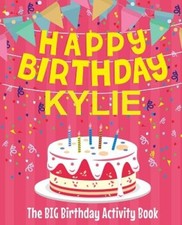 Happy Birthday Kylie - The Big Birthday Activity Book: (Personalized