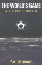 Bill Murray The World's Game (Paperback) Illinois History of Sports (UK IMPORT)