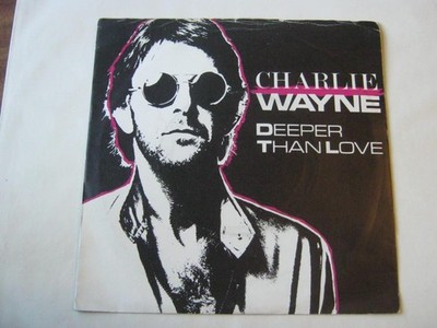Charlie Wayne Deeper Than Love 7'' Jet JET7010 EX/VG 1982 picture sleeve