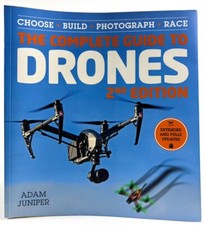 The Complete Guide to Drones Extended and Updated 2nd Edition by  Adam Juniper