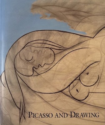 Picasso and Drawing: April 28-June 2, 1995. Picasso, Pablo and Bernice Rose (ess