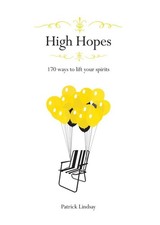 High Hopes: 170 Ways to Lift Your Spirits