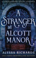 A Stranger In Alcott Manor A Contemporary Gothic Novel Alyssa Richards Buch 2019
