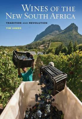 Wines of the New South Africa: Tradition and Revolution, James, Tim, Very Good B
