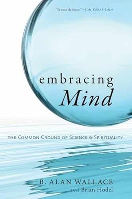 Embracing Mind: The Common Ground - Paperback, by B. Alan Wallace; - Very Good x