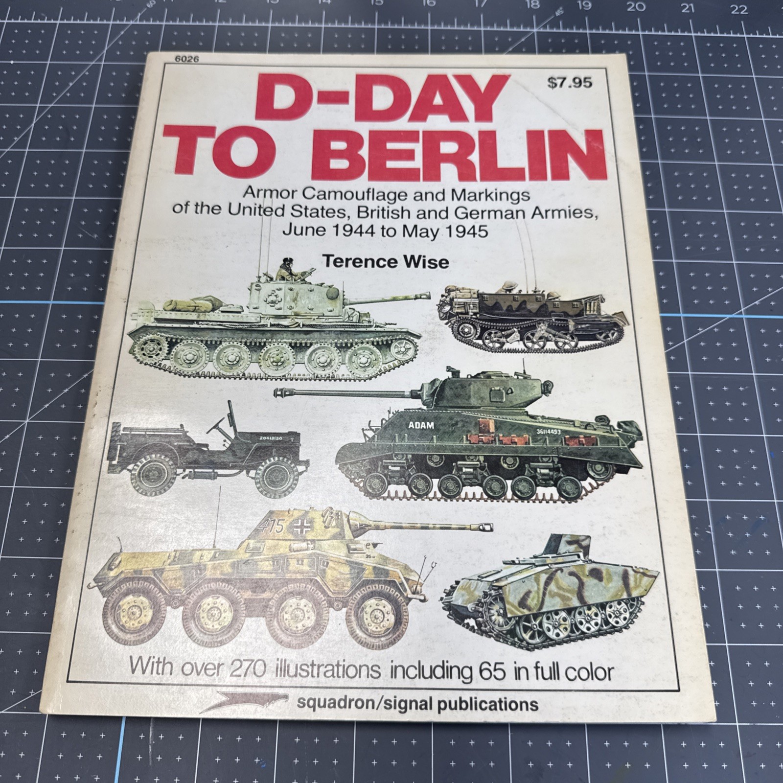 D-Day To Berlin:  Armor Camouflage and Markings of the United States, British