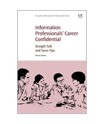 Information Professionals' Career Confidential: Straight Talk and Savvy Tips, Ul