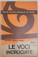'Le voci incrociate', Beatrice Solinas Donghi, Rizzoli, Milano,1970