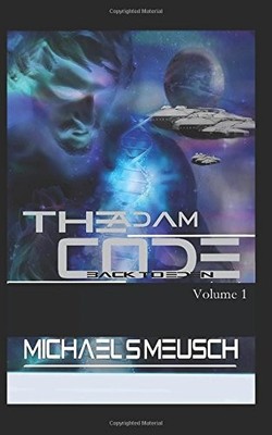 THE ADAM CODE: BACK TO EDEN By Michael S Meusch & Michael S Meusch **BRAND NEW**