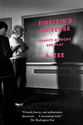 Einstein's Universe: Gravity at Work and Play,A. Zee