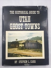 The Historical Guide to Utah's Ghost Towns Stephen L Carr 1972 1st edition DJ