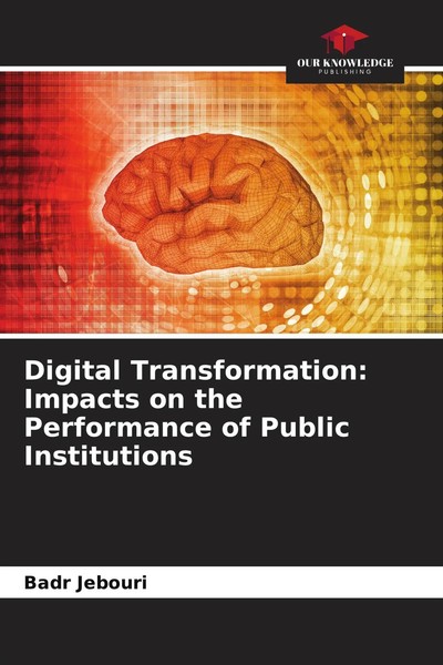 Badr Jebouri | Digital Transformation: Impacts On The Performance Of Public...-image