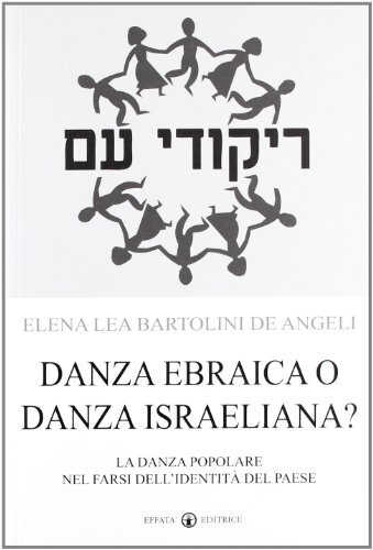 9788874027910 Danza ebraica o danza israeliana? La danza popolar...tà del paese