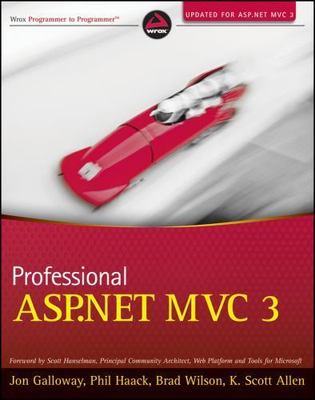Professional ASP.NET MVC 3 by Galloway, Jon; Haack, Phil; Wilson, Brad