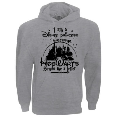 I Am A Disney Princess Unless Hogwarts Sends me a Letter Hoodie Grey