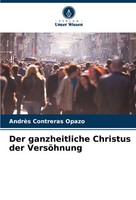Andres Contreras Opazo | Der Ganzheitliche Christus Der VersöHnung | Taschenbuch