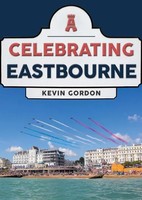 Celebrating Eastbourne | Kevin Gordon | Englisch | Taschenbuch | Celebrating