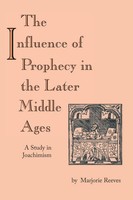 Marjorie Reeves | The Influence of Prophecy In The Later Middle Ages | Buch