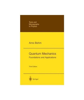 Quantum Mechanics: Foundations and Applications, Bohm, Arno /Loewe, M.